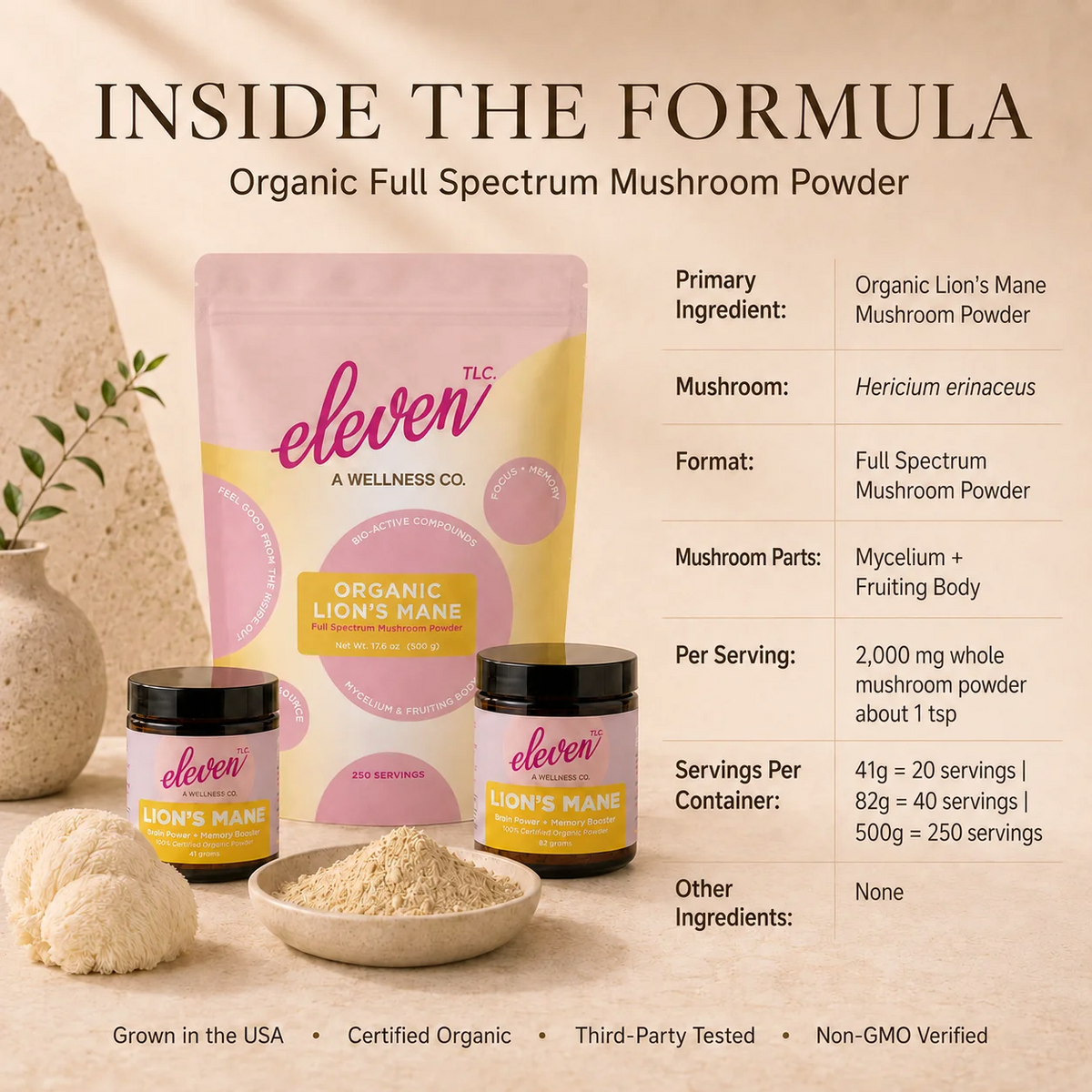 Inside the formula for Eleven TLC Organic Lion's Mane Mushroom Powder: organic lion's mane (Hericium erinaceus), full-spectrum mycelium and fruiting body, about 1 tsp (2,000 mg) per serving, no other ingredients.