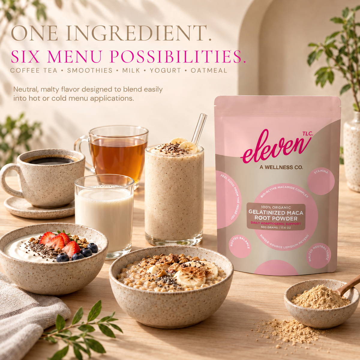 Eleven TLC Organic Gelatinized Maca Root Powder 500 g bag with coffee, tea, a smoothie, milk, yogurt and oatmeal — one ingredient, six menu possibilities.