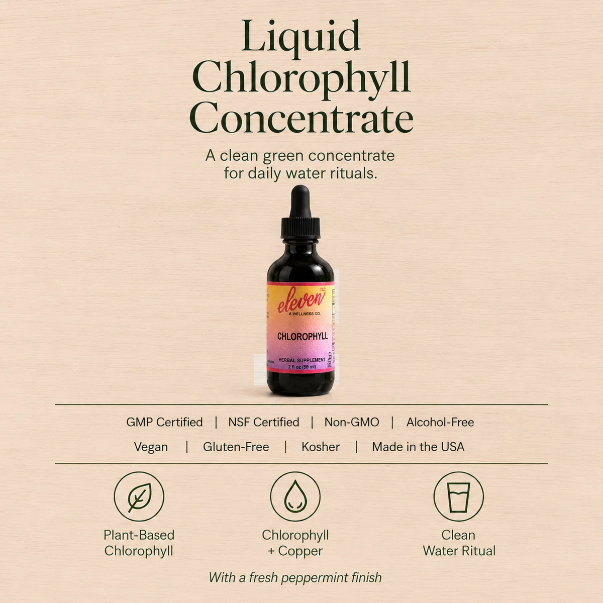 Eleven TLC liquid chlorophyll 2oz bottle with certifications (GMP, NSF, Non-GMO, Alcohol-Free, Vegan, Gluten-Free, Kosher, Made in the USA), plant-based chlorophyll, chlorophyll + copper, clean water ritual.