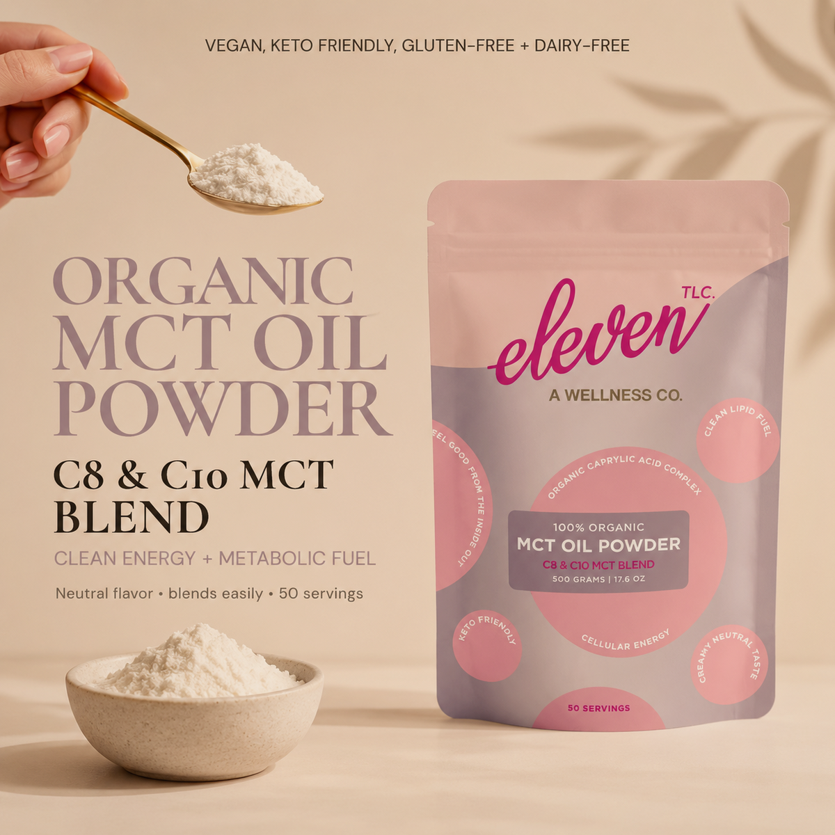Hand holding a gold spoon of white Eleven TLC organic MCT oil powder beside the 500g pouch and a bowl of powder, labeled organic MCT oil powder, C8 and C10 MCT blend; vegan, keto friendly, gluten-free and dairy-free.